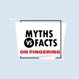 Dispelling Myths and Exposing Facts on Fingering.